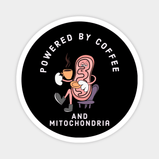 Funny Powered by coffee and mitochondria Magnet
